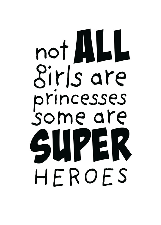  – Poster mit dem Text „Not all girls are princesses some are superheroes“ in schwarzer Schrift auf weißem Hintergrund.  